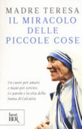 Il Miracolo Delle Piccole Cose - Teresa Di Calcutta (santa)