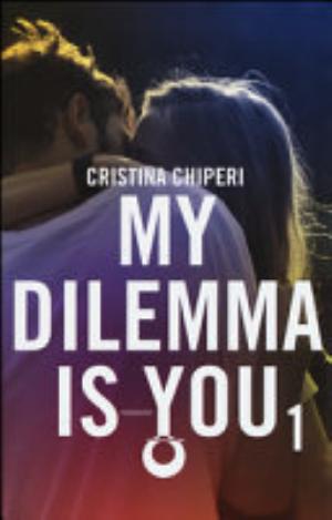 My Dilemma Is You - Cristina Chiperi