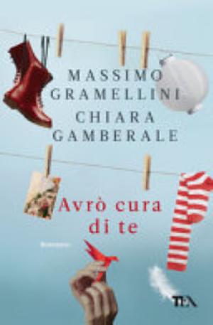 Avrò Cura Di Te : Romanzo - Massimo Gramellini, Chiara Gamberale