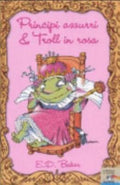 Principi Azzurri & Troll In Rosa - E. D. Baker