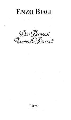 Due Romanzi E Ventisette Racconti - Enzo Biagi