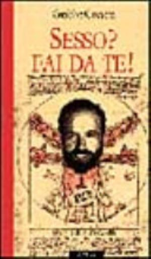 Sesso? Fai Da Te! - Giobbe Covatta, Paola Catella