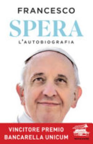 Spera. L'autobiografia - Francesco (jorge Mario Bergoglio), Carlo Musso