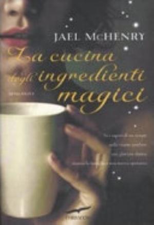 La Cucina Degli Ingredienti Magici - Jael Mchenry