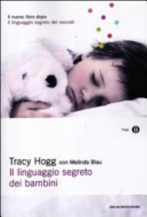 Il Linguaggio Segreto Dei Bambini. 1-3 Anni - Tracy Hogg, Melinda Blau