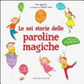 Le Sei Storie Delle Paroline Magiche - Sara Agostini