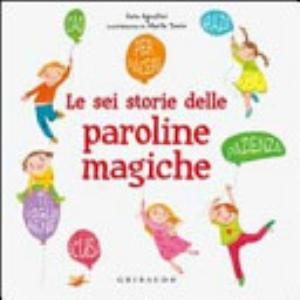 Le Sei Storie Delle Paroline Magiche - Sara Agostini