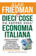 Dieci +2 Cose Da Sapere Sull'economia Italiana. Quale Futuro Dobbiamo Aspettarci Dal Governo Gialloverde Per Il Nostro Paese? - Alan Friedman