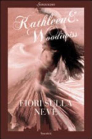 Fiori Sulla Neve - Kathleen E. Woodiwiss