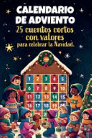 Calendario De Adviento - 25 Cuentos Cortos Con Valores Para Celebrar La Navidad - Big. Bee