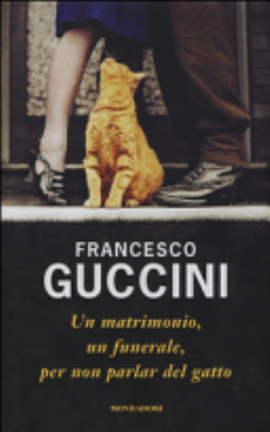 Un Matrimonio, Un Funerale, Per Non Parlar Del Gatto - Francesco Guccini
