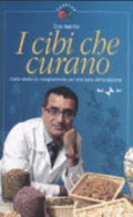 I Cibi Che Curano. Dalla Storia Un Insegnamento Per Una Sana Alimentazione - Ciro Vestita