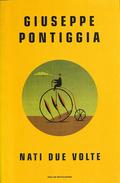 Nati Due Volte - Giuseppe Pontiggia