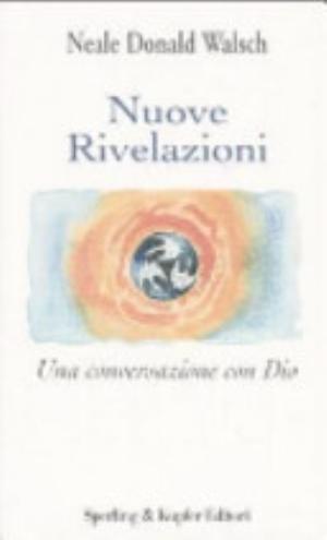 Nuove Rivelazioni. Una Conversazione Con Dio - Neale Donald Walsch