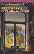 Non Ora, Non Qui - Erri De Luca