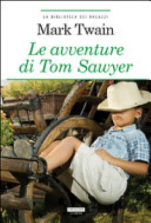 Le Avventure Di Tom Sawyer. Ediz. Integrale - Mark Twain