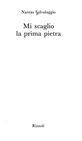 Mi Scaglio La Prima Pietra - Nantas Salvalaggio
