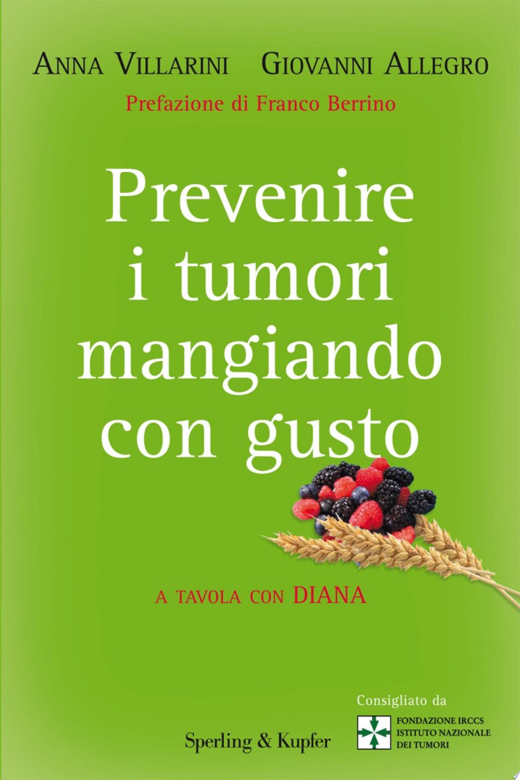 Prevenire I Tumori Mangiando Con Gusto - Anna Villarini, Giovanni Allegro