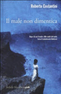 Il Male Non Dimentica - Roberto Costantini