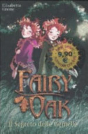 Il Segreto Delle Gemelle. Fairy Oak - Elisabetta Gnone