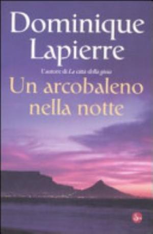 Un Arcobaleno Nella Notte - Dominique Lapierre
