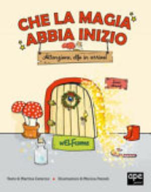 Che La Magia Abbia Inizio. Attenzione Elfo In Arrivo! - Martina Caterino