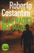 Alle Radici Del Male - Roberto Costantini