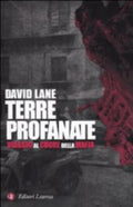 Terre Profanate. Viaggio Al Cuore Della Mafia - David Lane