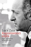 Ragioniamoci Sopra. Dalla Pandemia All'autonomia - Luca Zaia