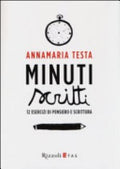 Minuti Scritti. 12 Esercizi Di Pensiero E Scrittura - Annamaria Testa