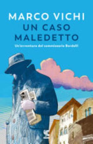 Un Caso Maledetto. Un'avventura Del Commissario Bordelli - Marco Vichi