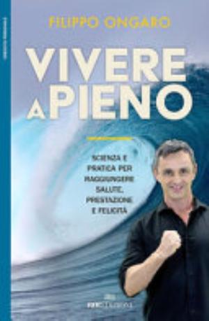 Vivere A Pieno - Filippo Ongaro