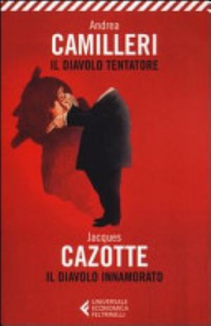 Il Diavolo. Tentatore. Innamorato - Andrea Camilleri, Jacques Cazotte