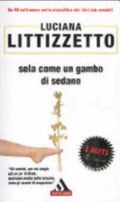 Sola Come Un Gambo Di Sedano - Luciana Littizzetto