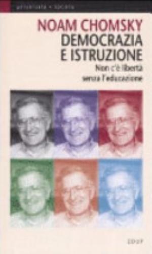 Democrazia E Istruzione. Non C'è Libertà Senza L'educazione - Noam Chomsky