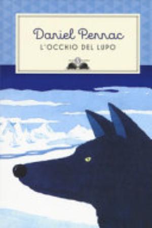 L'occhio Del Lupo. Ediz. Illustrata - Daniel Pennac