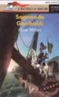 Sognando Garibaldi - Mino Milani