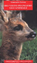Ho Visto Piangere Gli Animali - Giancarlo Ferron