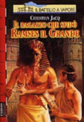 Il Ragazzo Che Sfidò Ramses Il Grande - Christian Jacq