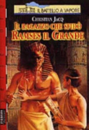 Il Ragazzo Che Sfidò Ramses Il Grande - Christian Jacq