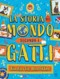 La Storia Del Mondo Secondo I Gatti - Kimberlie Hamilton
