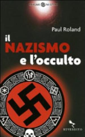 Il Nazismo E L'occulto - Paul Rolando