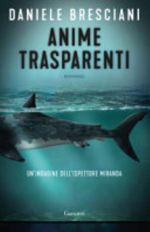 Anime Trasparenti. Un'indagine Dell'ispettore Miranda - Daniele Bresciani