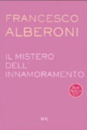 Il Mistero Dell'innamoramento - Francesco Alberoni