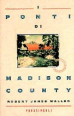 I Ponti Di Madison County - Robert James Waller