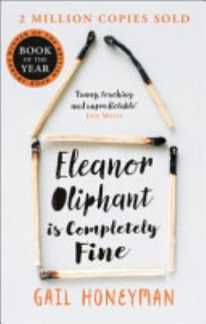 Eleanor Oliphant Is Completely Fine - Gail Honeyman