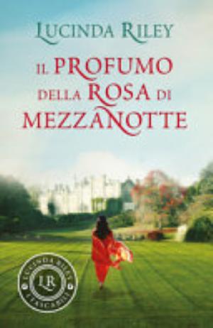 Il Profumo Della Rosa Di Mezzanotte - Lucinda Riley