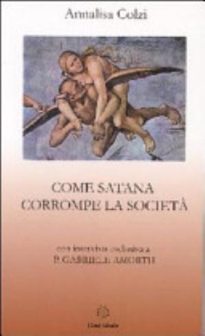 Come Satana Corrompe La Società - Annalisa Colzi