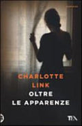 Oltre Le Apparenze - Charlotte Link