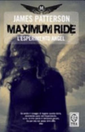 L'esperimento Angel. Maximum Ride - James Patterson